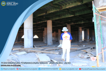 Perkembangan Pembangunan Masjid Jami' Nurul Jadid Januari 2019
